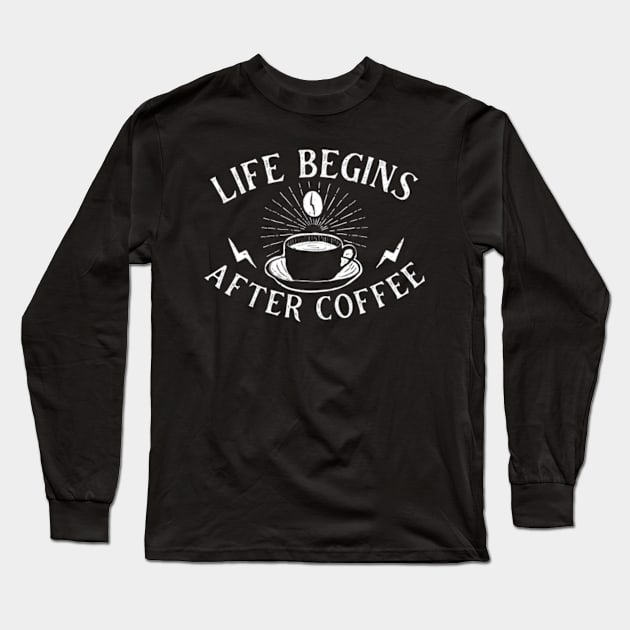 Life begins after coffee Long Sleeve T-Shirt by Sloop